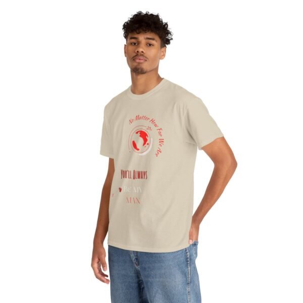 No Matter Where You Are You Will Aways By My Man Tshirt - Image 41
