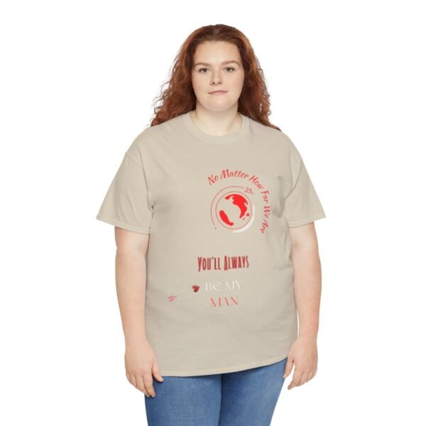 No Matter Where You Are You Will Aways By My Man Tshirt - Image 42