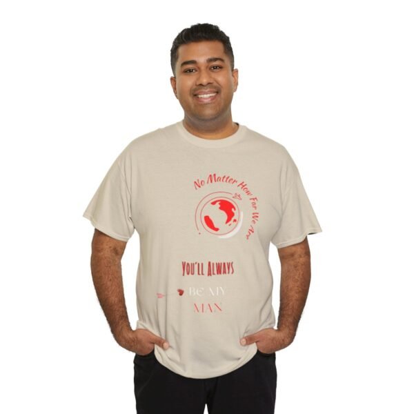 No Matter Where You Are You Will Aways By My Man Tshirt - Image 44