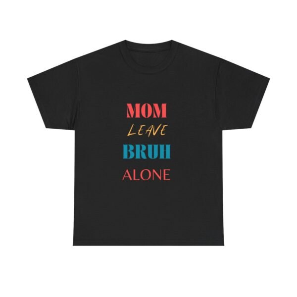 Mom Leave Bruh Alone T-shirt - Image 2