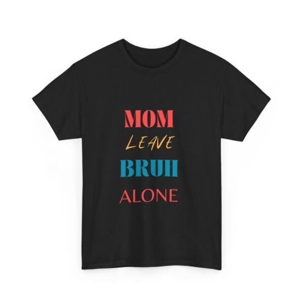 Mom Leave Bruh Alone T-shirt - Image 4