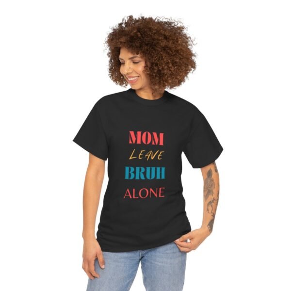Mom Leave Bruh Alone T-shirt - Image 12
