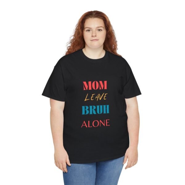 Mom Leave Bruh Alone T-shirt - Image 16