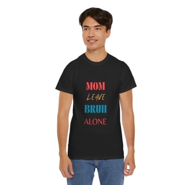 Mom Leave Bruh Alone T-shirt - Image 21