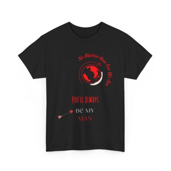 No Matter Where You Are You Will Aways By My Man Tshirt - Image 3