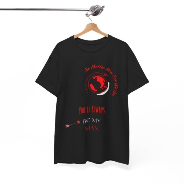 No Matter Where You Are You Will Aways By My Man Tshirt - Image 7