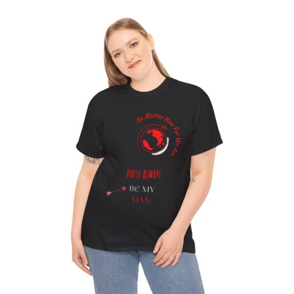No Matter Where You Are You Will Aways By My Man Tshirt - Image 12