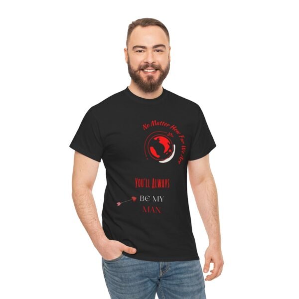 No Matter Where You Are You Will Aways By My Man Tshirt - Image 13