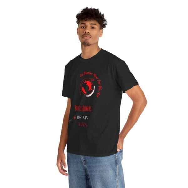 No Matter Where You Are You Will Aways By My Man Tshirt - Image 14