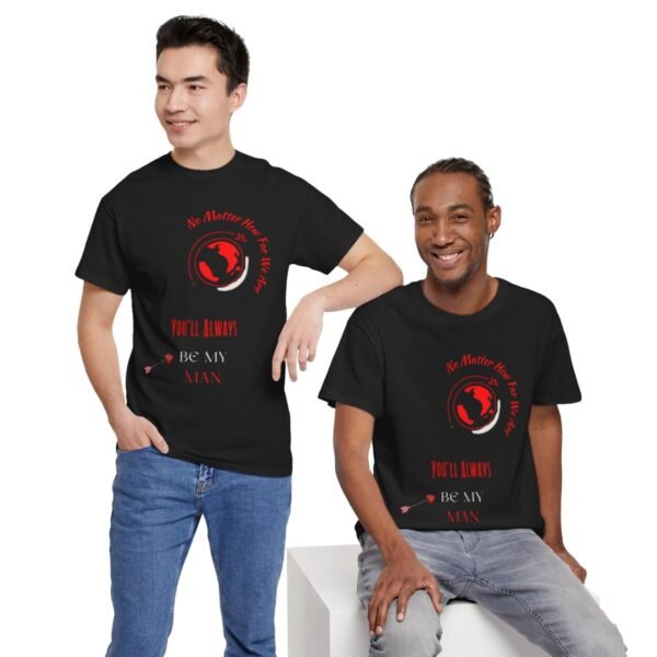 No Matter Where You Are You Will Aways By My Man Tshirt - Image 26