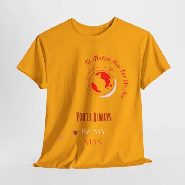 No Matter Where You Are You Will Aways By My Man Tshirt - Image 60