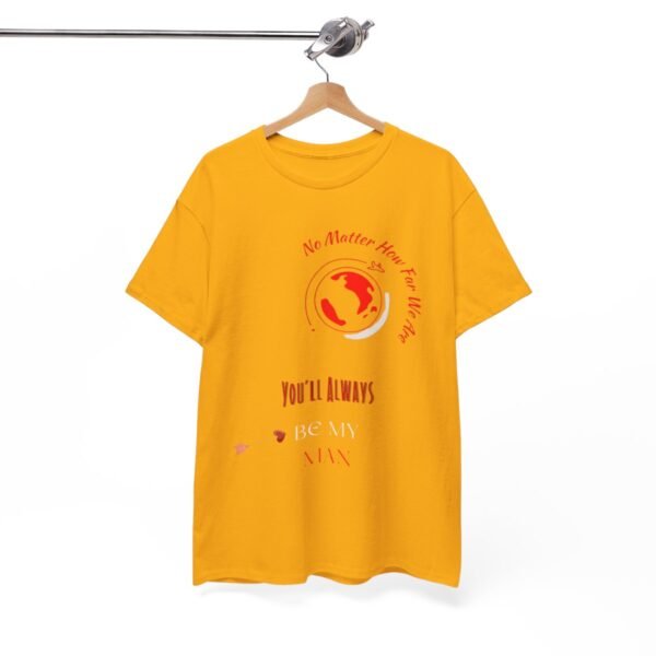 No Matter Where You Are You Will Aways By My Man Tshirt - Image 61