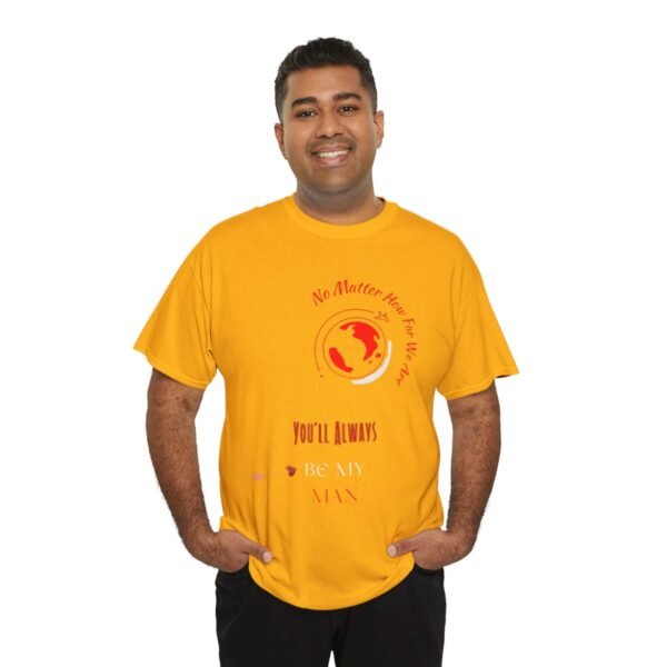 No Matter Where You Are You Will Aways By My Man Tshirt - Image 71