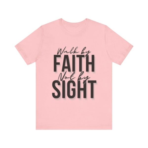 Walk By Faith and Not By Sight Tshirt - Image 118