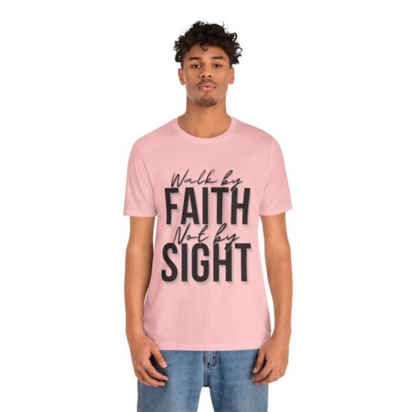 Walk By Faith and Not By Sight Tshirt - Image 129