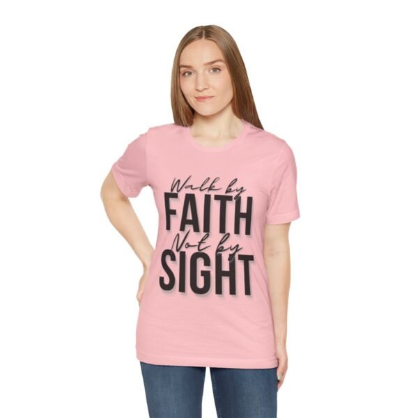 Walk By Faith and Not By Sight Tshirt - Image 130