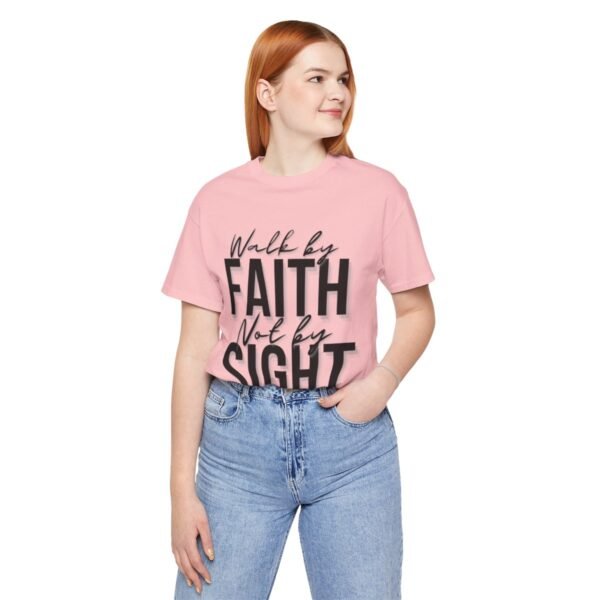Walk By Faith and Not By Sight Tshirt - Image 134