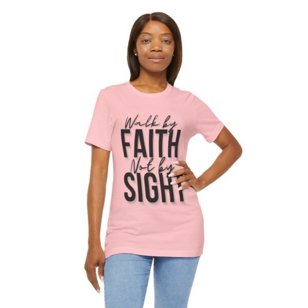Walk By Faith and Not By Sight Tshirt - Image 138