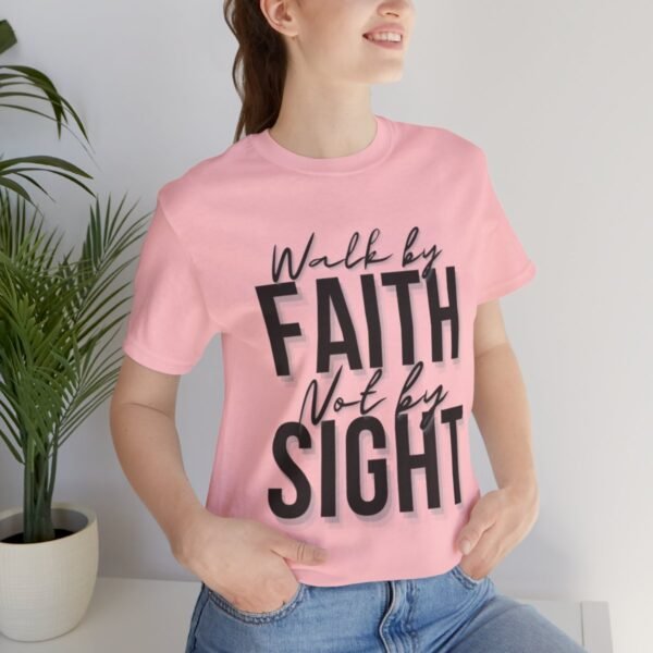 Walk By Faith and Not By Sight Tshirt - Image 140