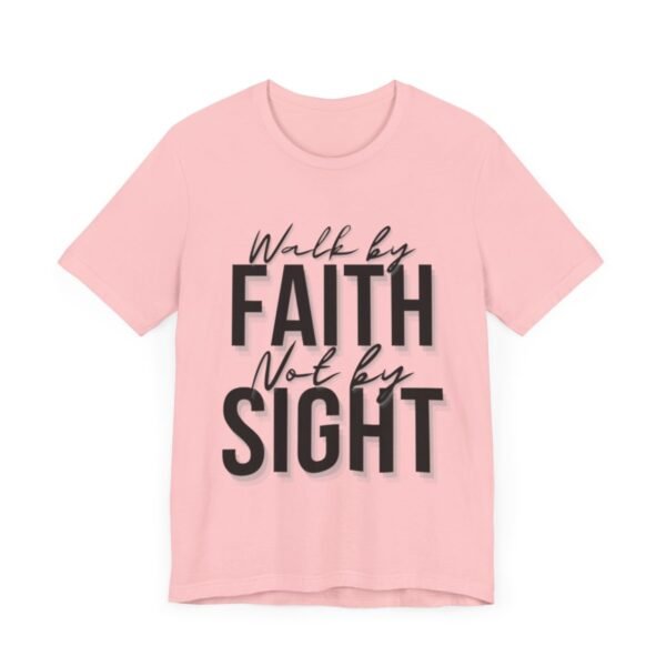 Walk By Faith and Not By Sight Tshirt - Image 120