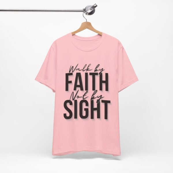 Walk By Faith and Not By Sight Tshirt - Image 124