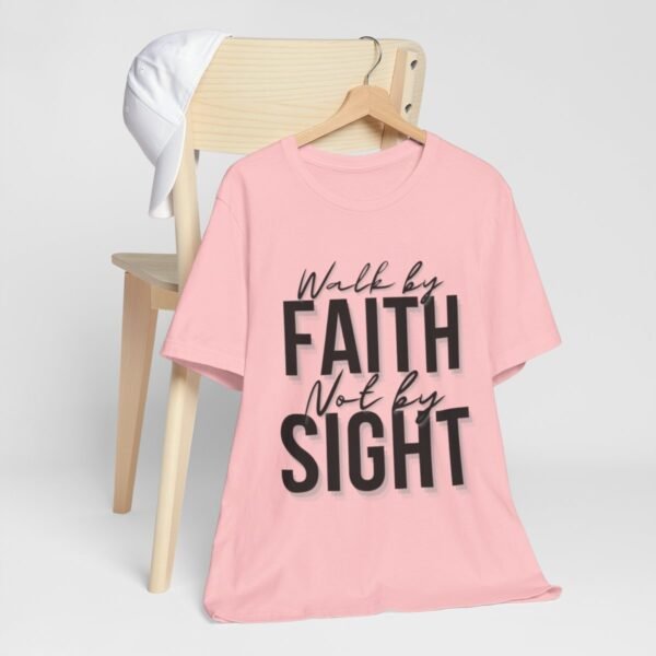 Walk By Faith and Not By Sight Tshirt - Image 125