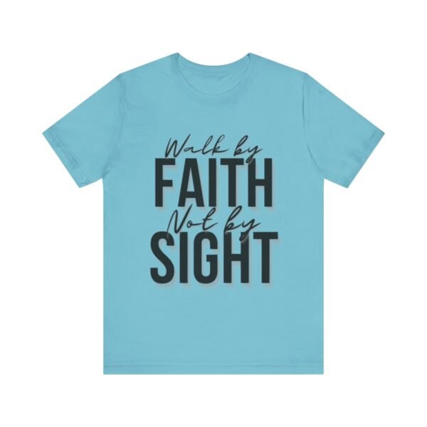Walk By Faith and Not By Sight Tshirt - Image 89