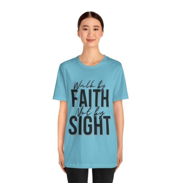 Walk By Faith and Not By Sight Tshirt - Image 99