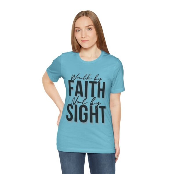 Walk By Faith and Not By Sight Tshirt - Image 101