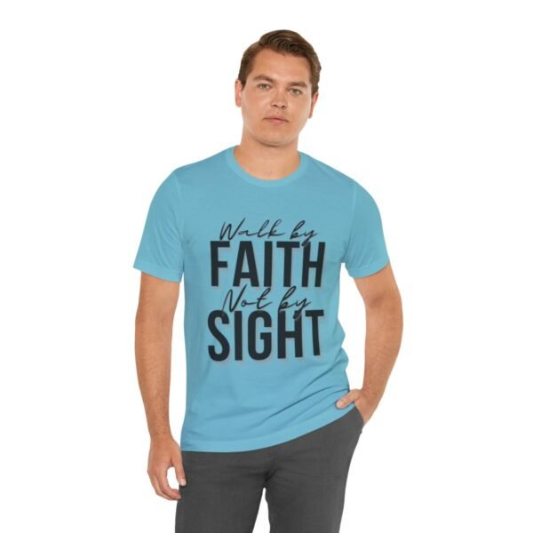 Walk By Faith and Not By Sight Tshirt - Image 102