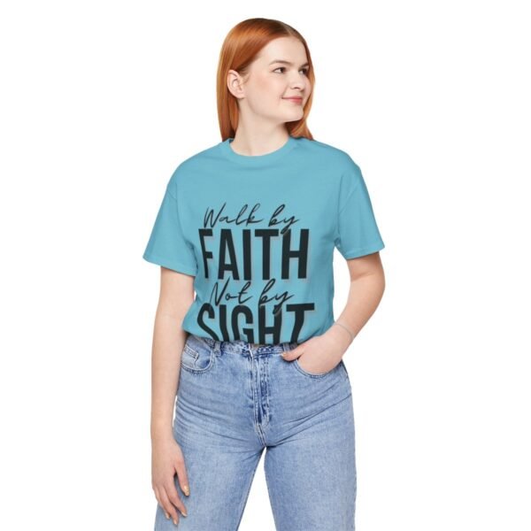 Walk By Faith and Not By Sight Tshirt - Image 105