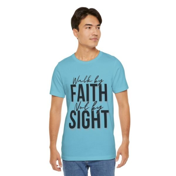Walk By Faith and Not By Sight Tshirt - Image 107