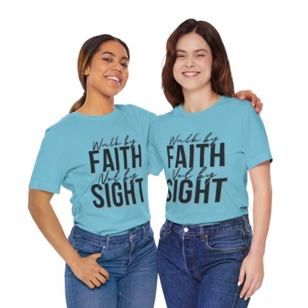Walk By Faith and Not By Sight Tshirt - Image 114