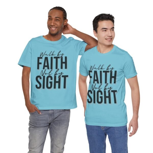 Walk By Faith and Not By Sight Tshirt - Image 115