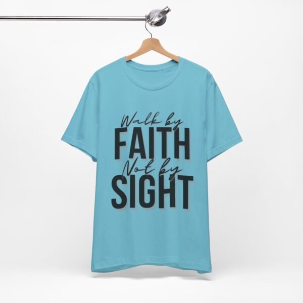 Walk By Faith and Not By Sight Tshirt - Image 95