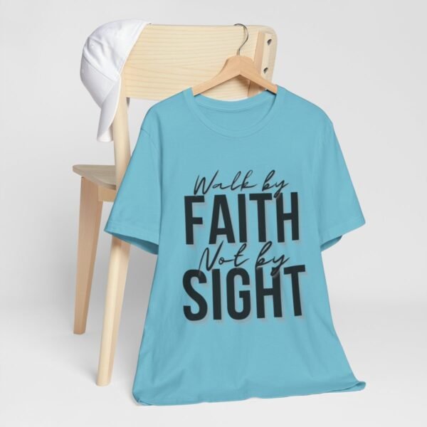 Walk By Faith and Not By Sight Tshirt - Image 96