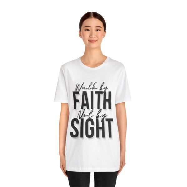 Walk By Faith and Not By Sight Tshirt - Image 41
