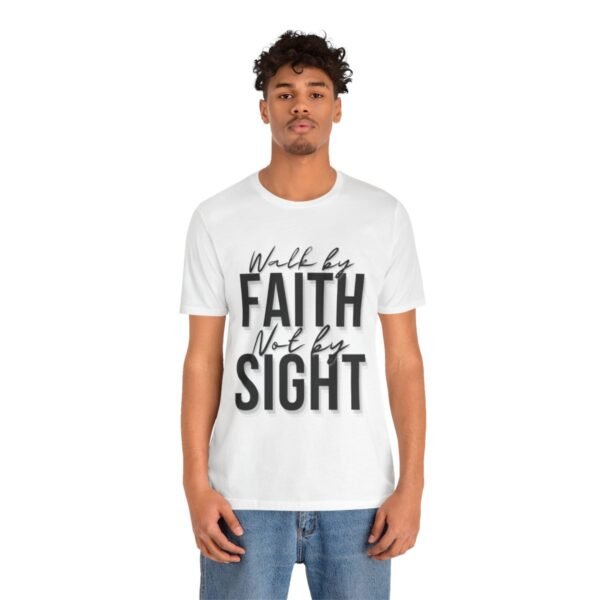 Walk By Faith and Not By Sight Tshirt - Image 42