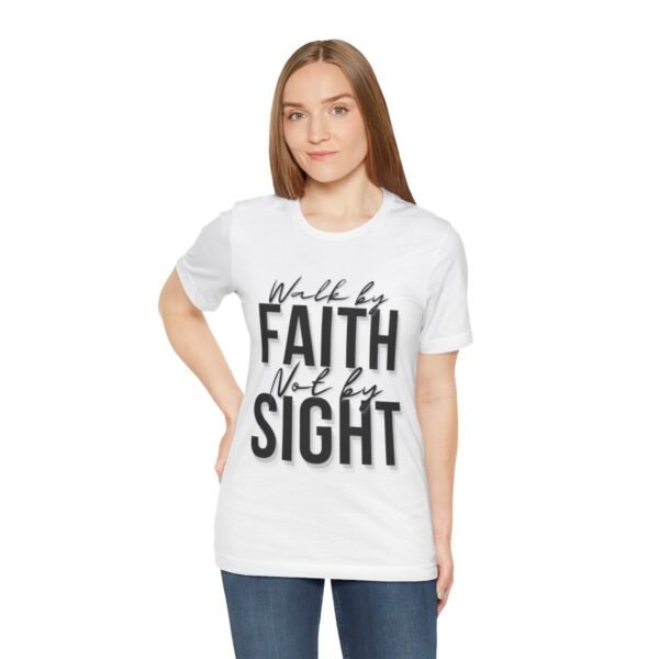 Walk By Faith and Not By Sight Tshirt - Image 43