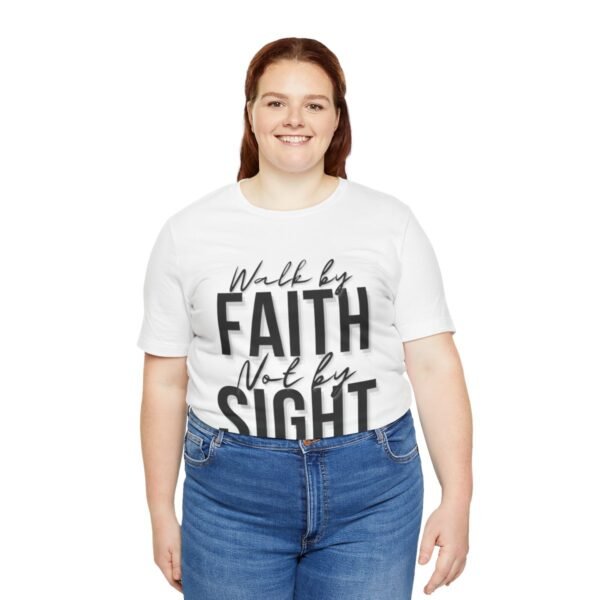 Walk By Faith and Not By Sight Tshirt - Image 45