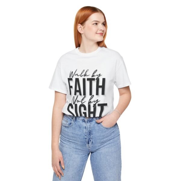 Walk By Faith and Not By Sight Tshirt - Image 47