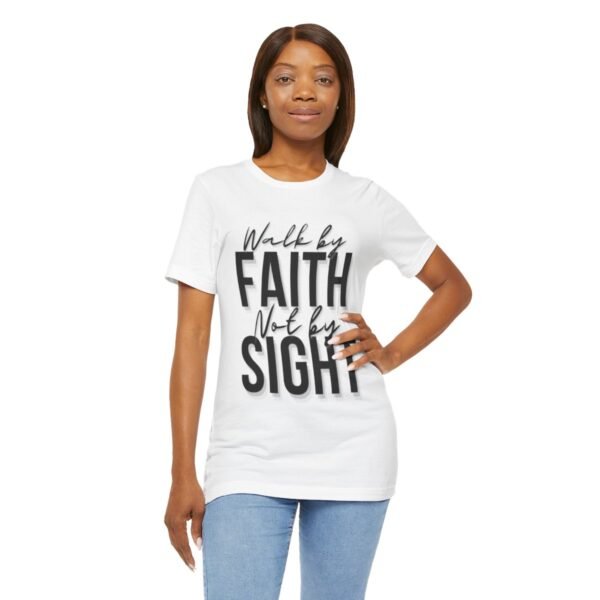 Walk By Faith and Not By Sight Tshirt - Image 51
