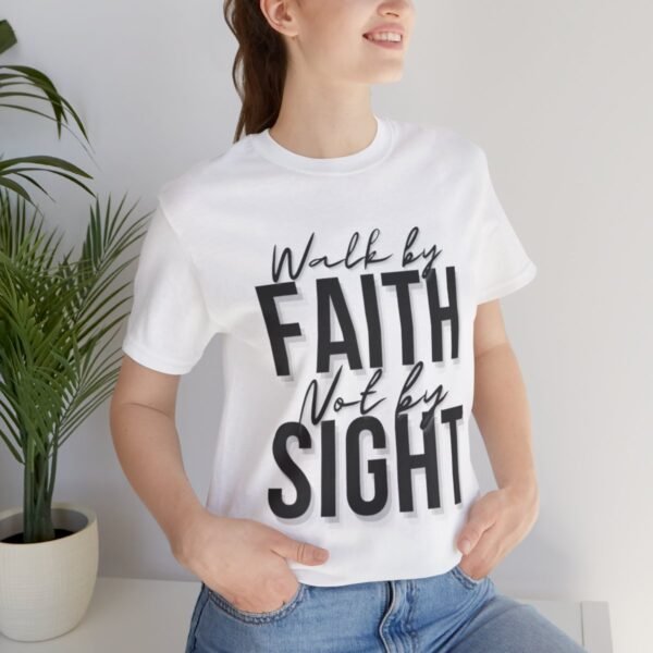 Walk By Faith and Not By Sight Tshirt - Image 53