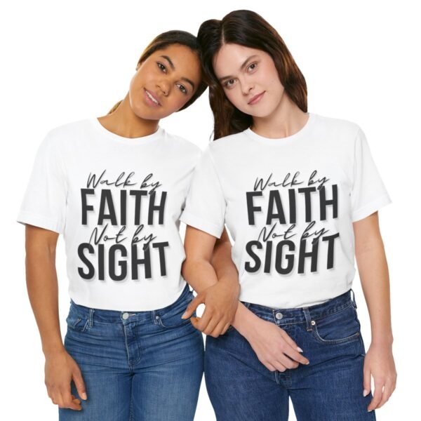 Walk By Faith and Not By Sight Tshirt - Image 55