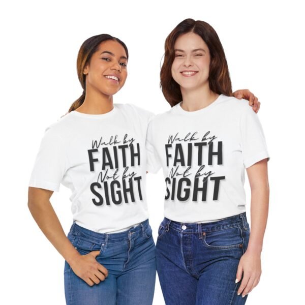 Walk By Faith and Not By Sight Tshirt - Image 56