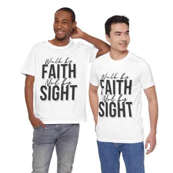 Walk By Faith and Not By Sight Tshirt - Image 57