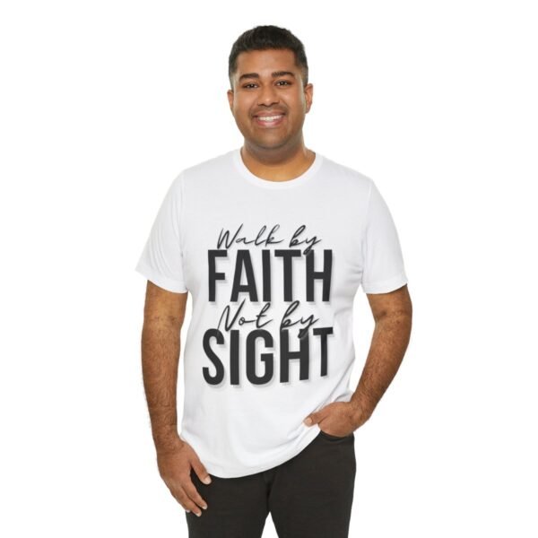 Walk By Faith and Not By Sight Tshirt - Image 30
