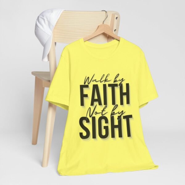 Walk By Faith and Not By Sight Tshirt - Image 67