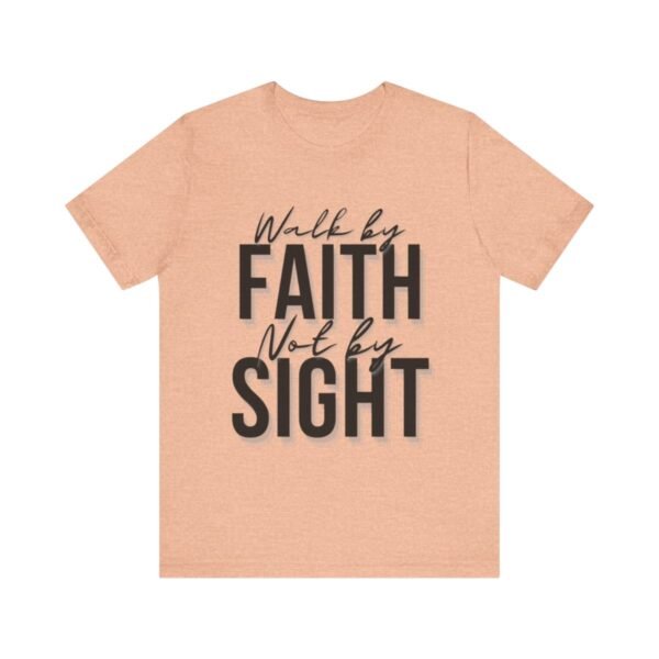 Walk By Faith and Not By Sight Tshirt - Image 2