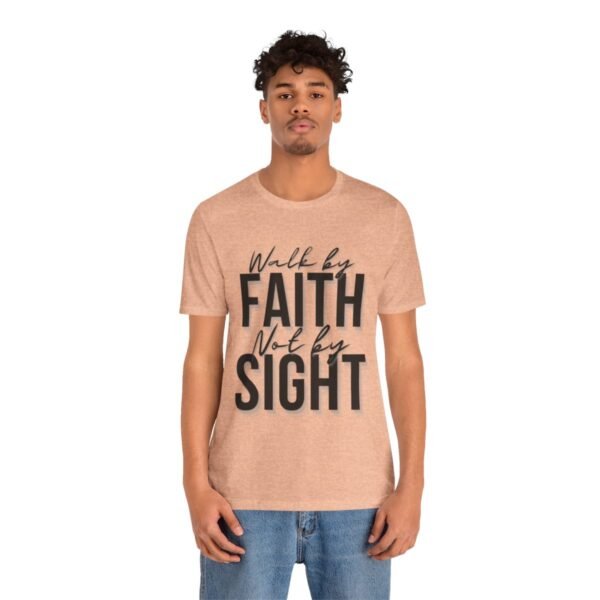 Walk By Faith and Not By Sight Tshirt - Image 13